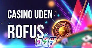 Casino Uden ROFUS Bonus Uden - En Guide til Spiloplevelser 1310108333