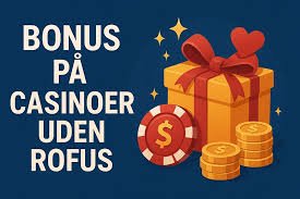 Casino Sider Uden ROFUS Finde Det Perfekte Online Casino