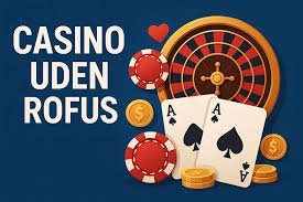 Nyt Dansk Casino uden ROFUS Din guide til online spil uden restriktioner